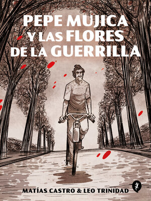 cover image of Pepe Mujica y las flores de la guerrilla